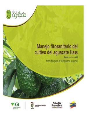 cover image of Manejo fitosanitario del cultivo del aguacate Hass (Persea americana Mill) medidas para la temporada invernal